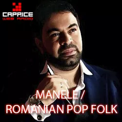 Radio Caprice Manele / Romanian Pop Folk / Ethnic